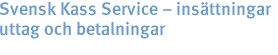 Svensk kass_service insttningar, uttag och betalningar